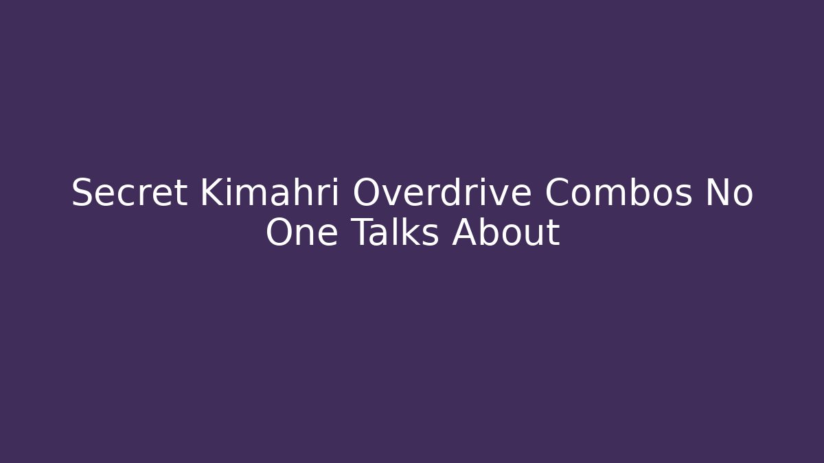 Secret Kimahri Overdrive Combos No One Talks About