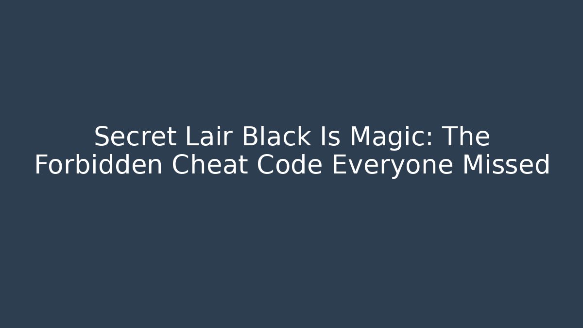 Secret Lair Black Is Magic: The Forbidden Cheat Code Everyone Missed