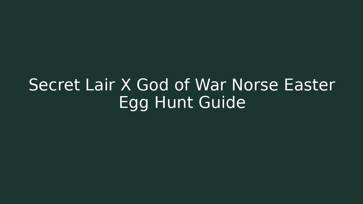 Secret Lair X God of War Norse Easter Egg Hunt Guide