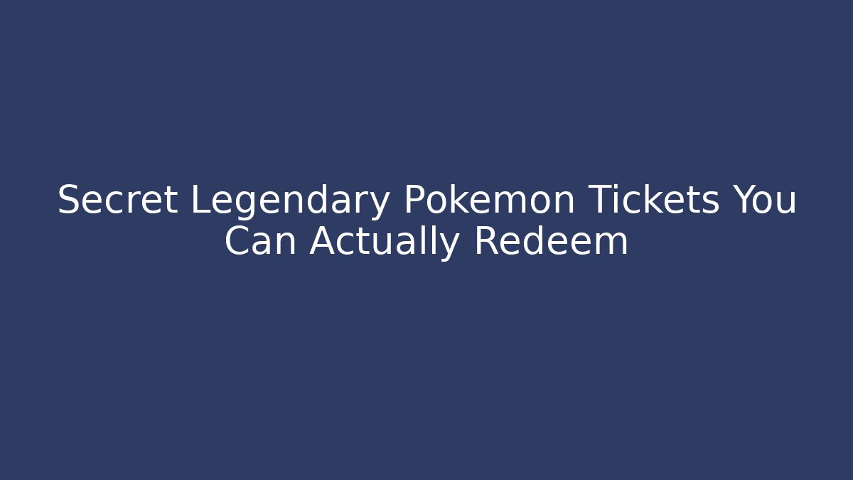 Secret Legendary Pokémon Tickets You Can Actually Redeem - Critter Realm