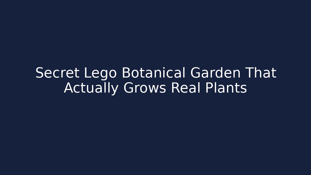 Secret Lego Botanical Garden That Actually Grows Real Plants