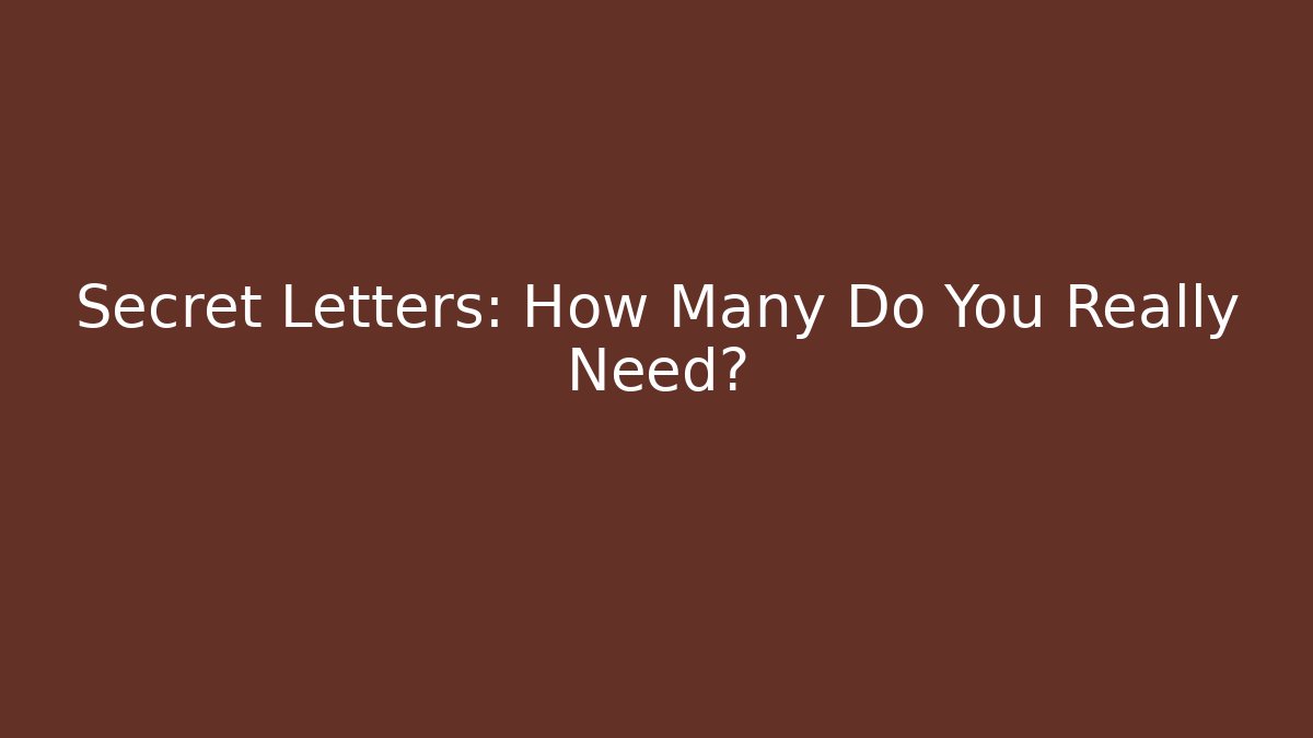 Secret Letters: How Many Do You Really Need?