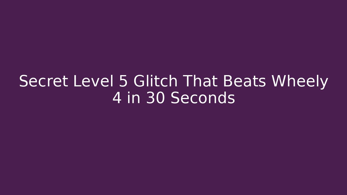 Secret Level 5 Glitch That Beats Wheely 4 in 30 Seconds