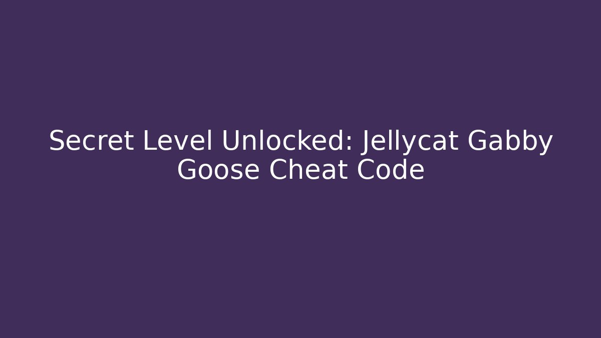 Secret Level Unlocked: Jellycat Gabby Goose Cheat Code