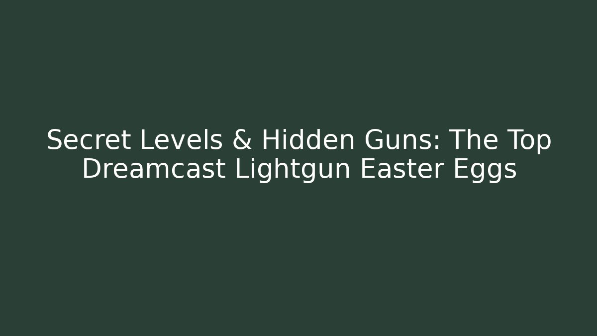 Secret Levels & Hidden Guns: The Top Dreamcast Lightgun Easter Eggs