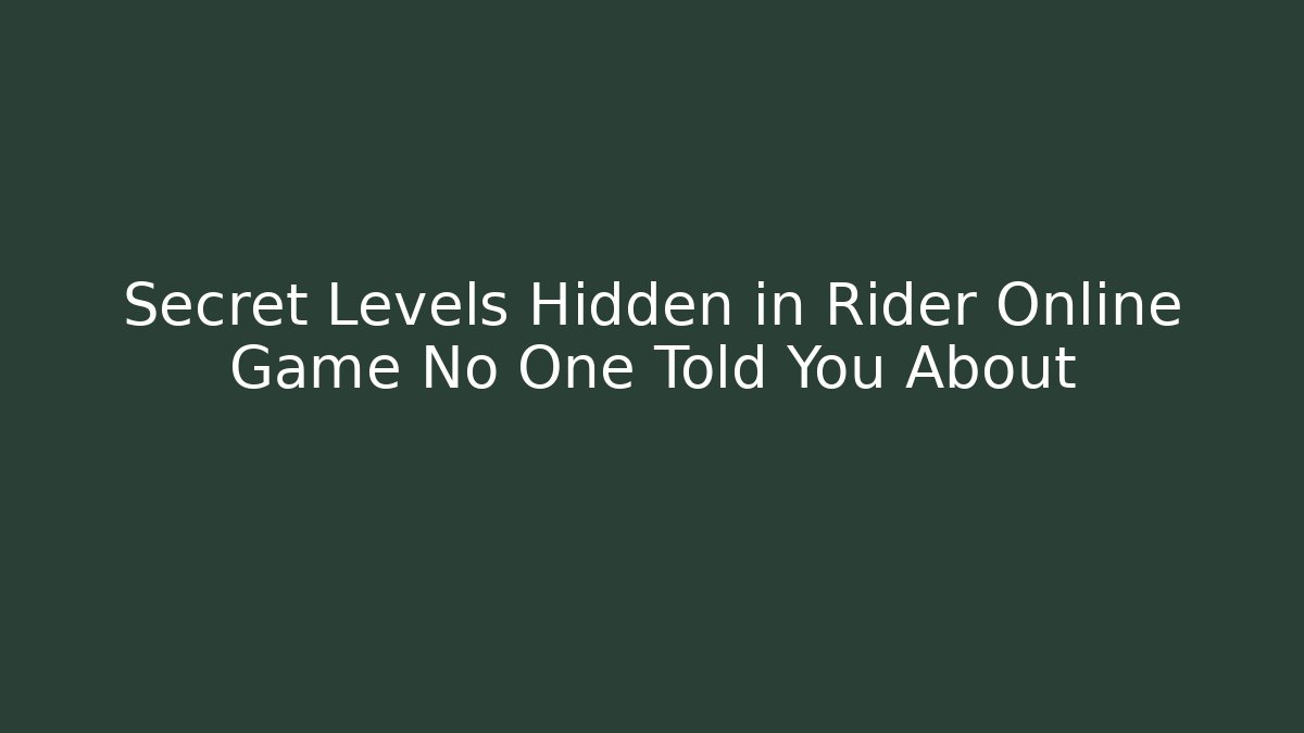 Secret Levels Hidden in Rider Online Game No One Told You About