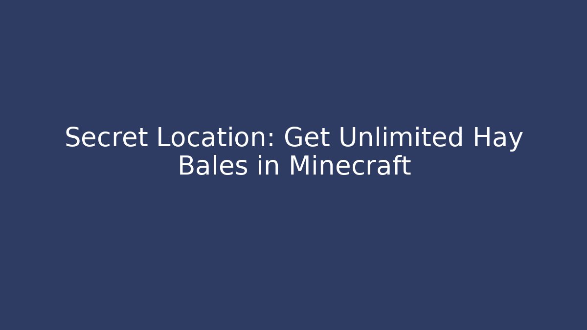 Secret Location: Get Unlimited Hay Bales in Minecraft