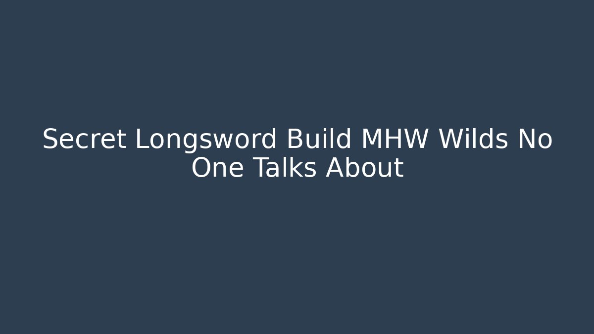 Secret Longsword Build MHW Wilds No One Talks About - Critter Realm