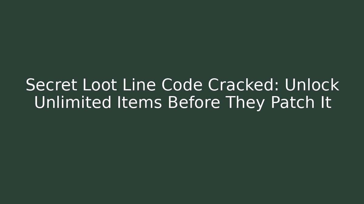 Secret Loot Line Code Cracked: Unlock Unlimited Items Before They Patch It - Critter Realm