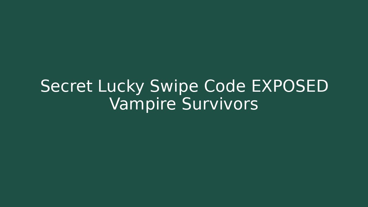 Secret Lucky Swipe Code EXPOSED Vampire Survivors