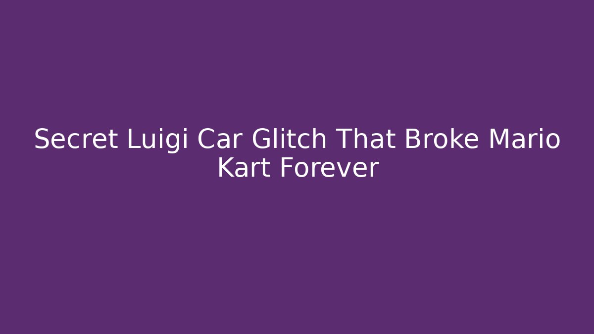 Secret Luigi Car Glitch That Broke Mario Kart Forever