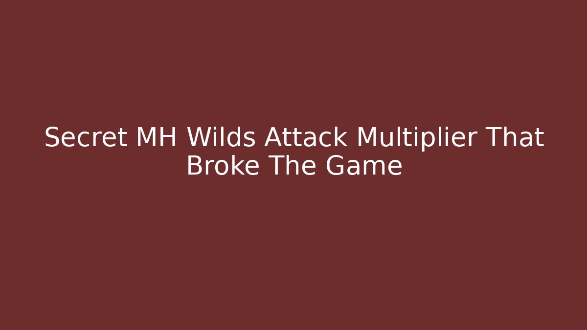 Secret MH Wilds Attack Multiplier That Broke The Game