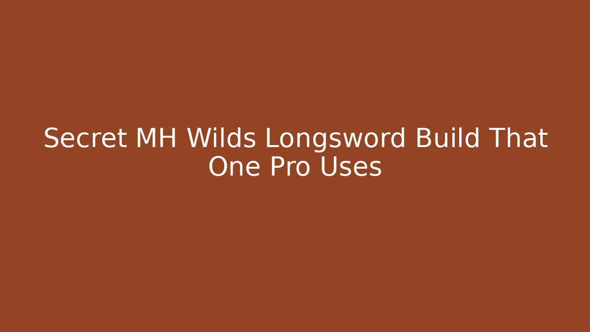 Secret MH Wilds Longsword Build That One Pro Uses