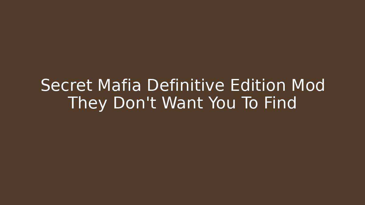 Secret Mafia Definitive Edition Mod They Don't Want You To Find - Critter Realm