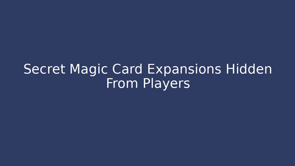 Secret Magic Card Expansions Hidden From Players - Critter Realm