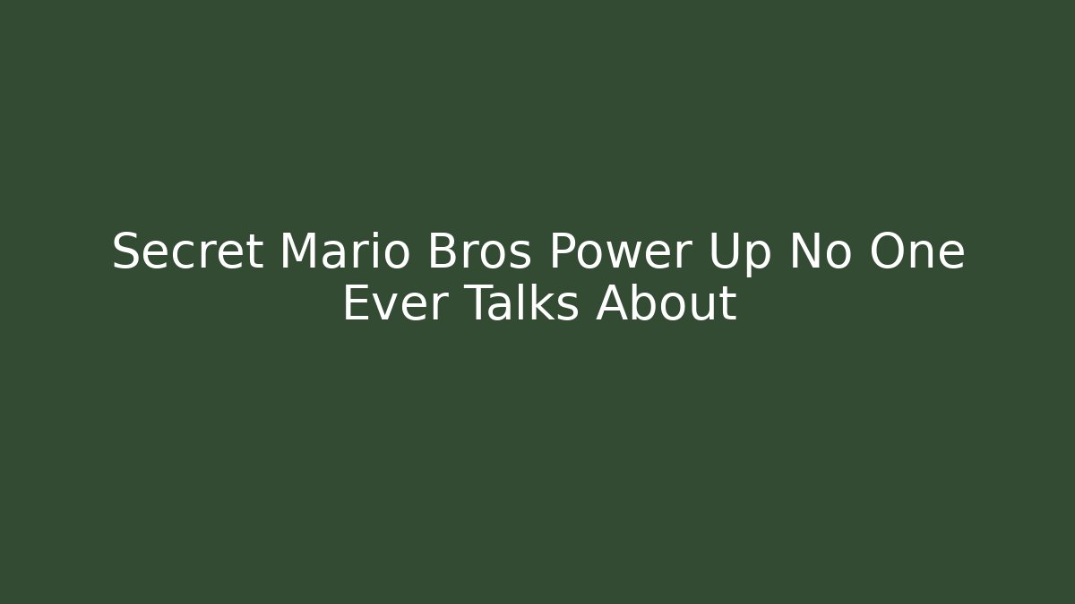 Secret Mario Bros Power Up No One Ever Talks About
