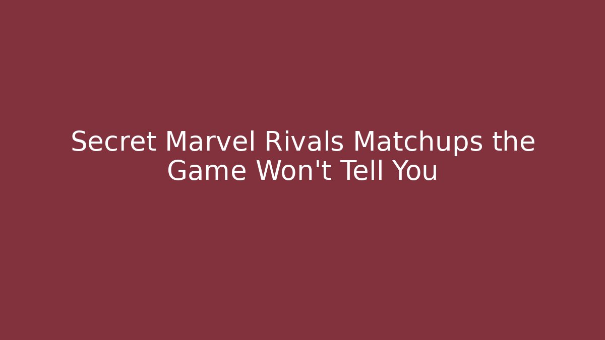 Secret Marvel Rivals Matchups the Game Won't Tell You - Critter Realm