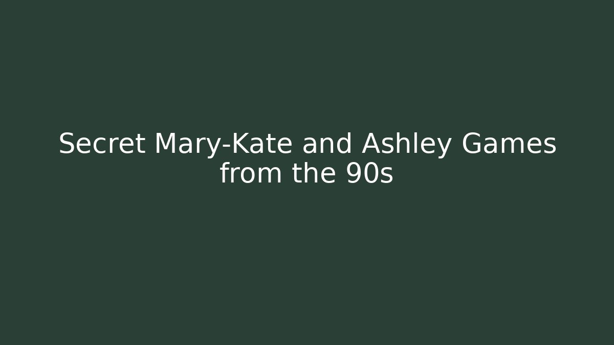 Secret Mary-Kate and Ashley Games from the 90s
