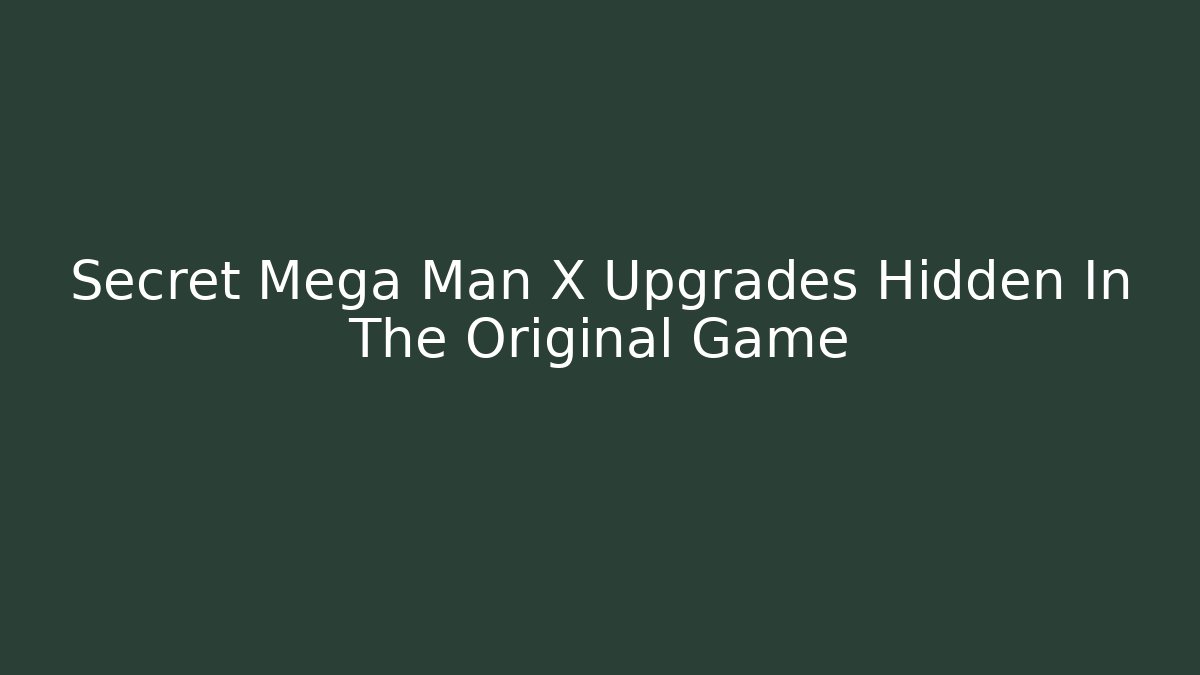 Secret Mega Man X Upgrades Hidden In The Original Game