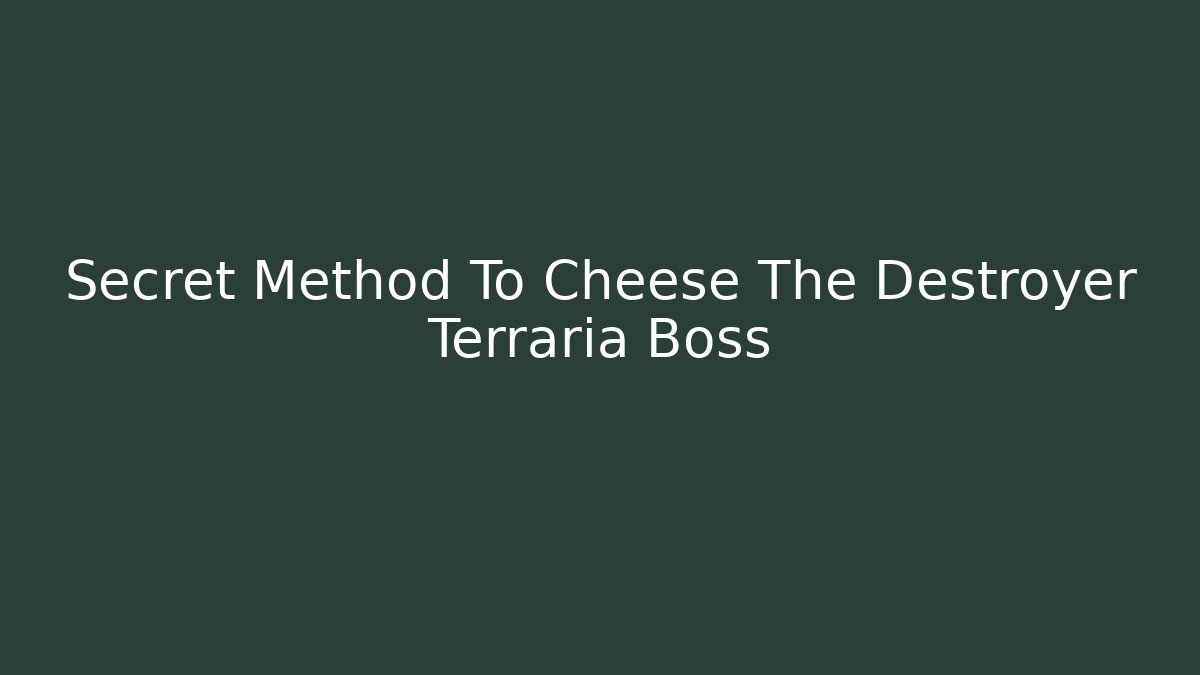 Secret Method To Cheese The Destroyer Terraria Boss - Critter Realm