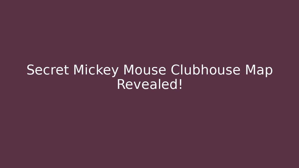 Secret Mickey Mouse Clubhouse Map Revealed!