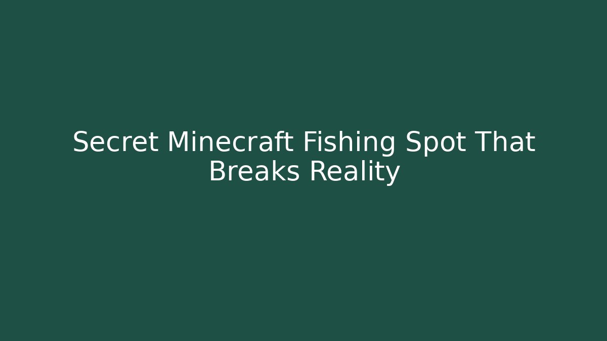 Secret Minecraft Fishing Spot That Breaks Reality