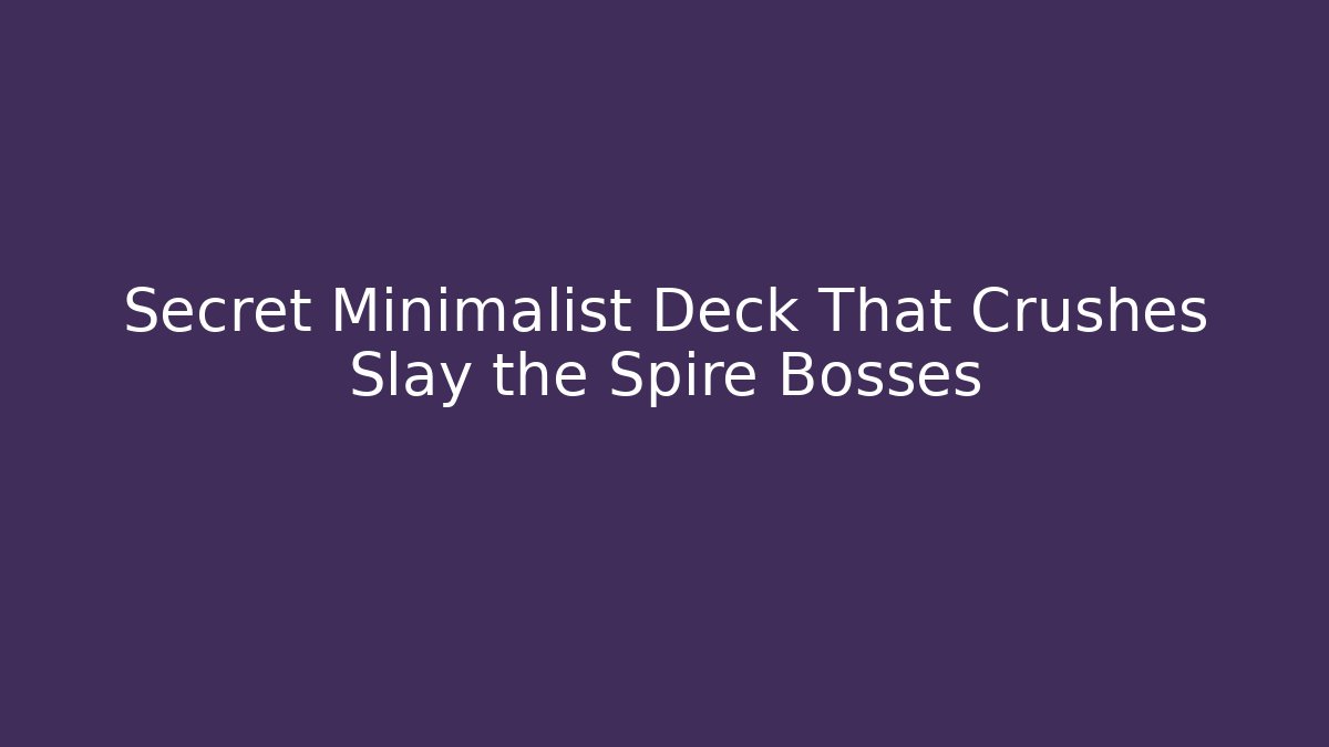 Secret Minimalist Deck That Crushes Slay the Spire Bosses - Critter Realm