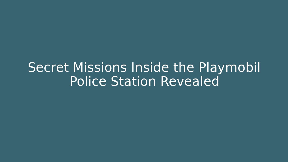 Secret Missions Inside the Playmobil Police Station Revealed