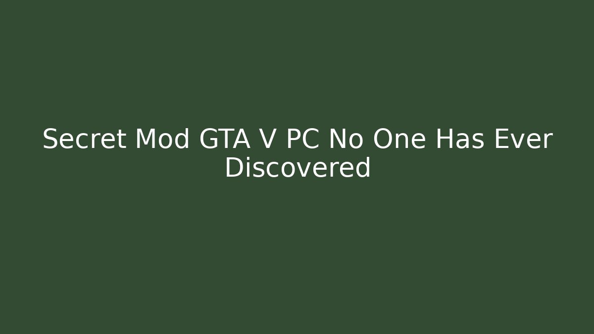 Secret Mod GTA V PC No One Has Ever Discovered