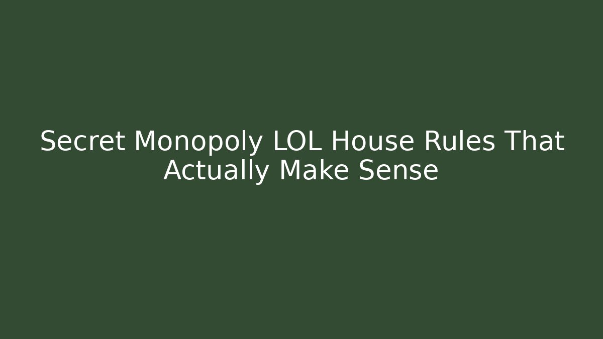 Secret Monopoly LOL House Rules That Actually Make Sense