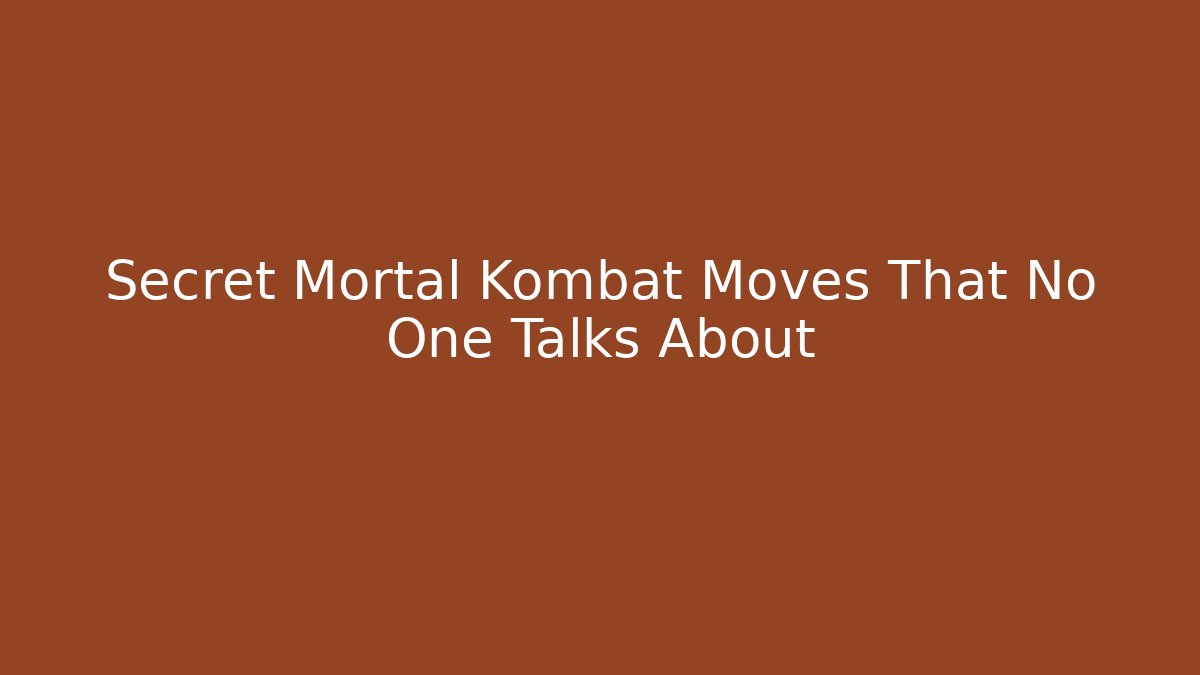 Secret Mortal Kombat Moves That No One Talks About