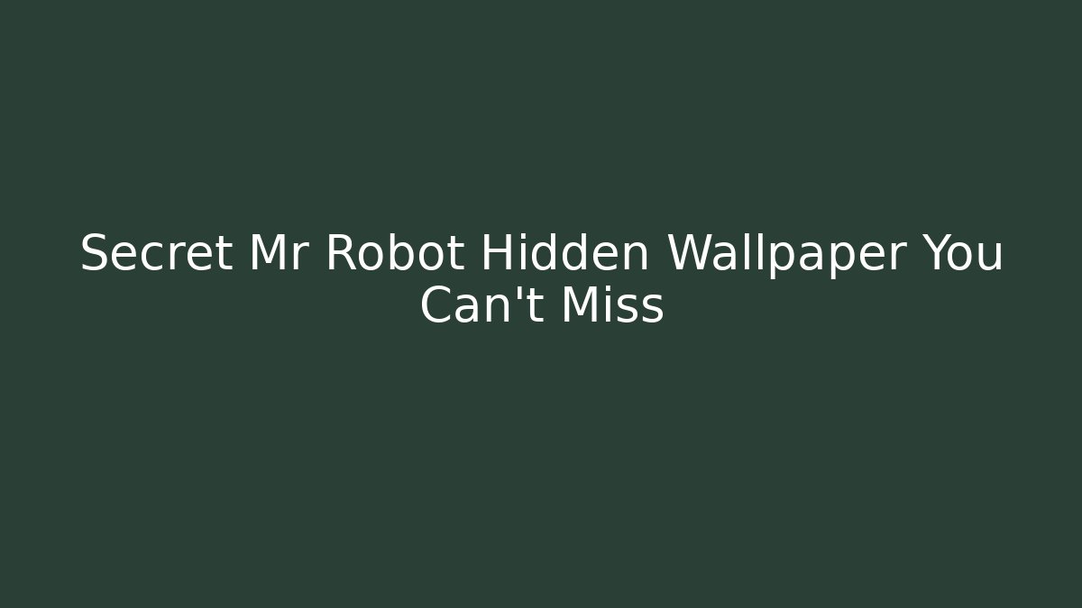 Secret Mr Robot Hidden Wallpaper You Can't Miss
