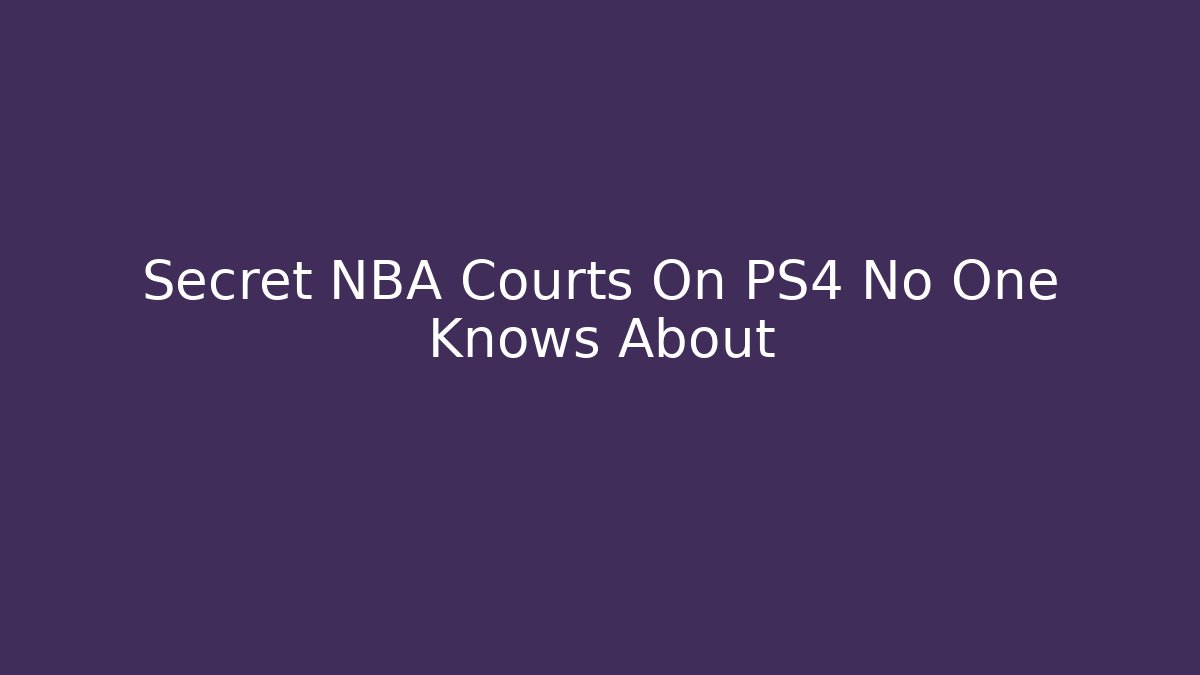 Secret NBA Courts On PS4 No One Knows About