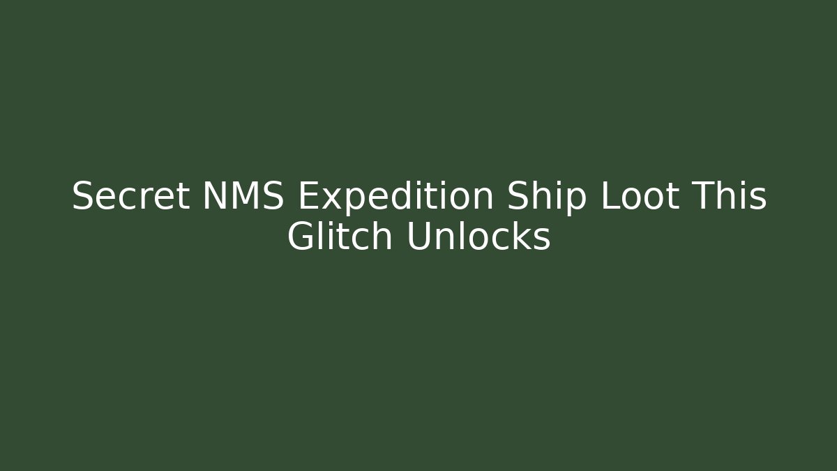 Secret NMS Expedition Ship Loot This Glitch Unlocks