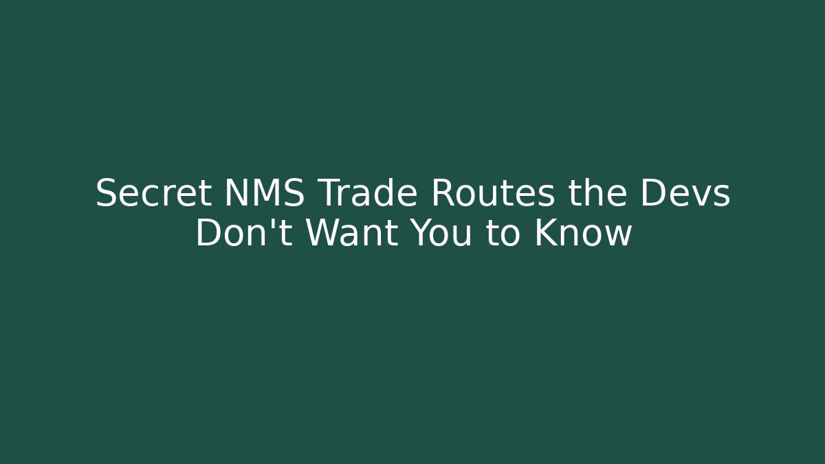 Secret NMS Trade Routes the Devs Don’t Want You to Know