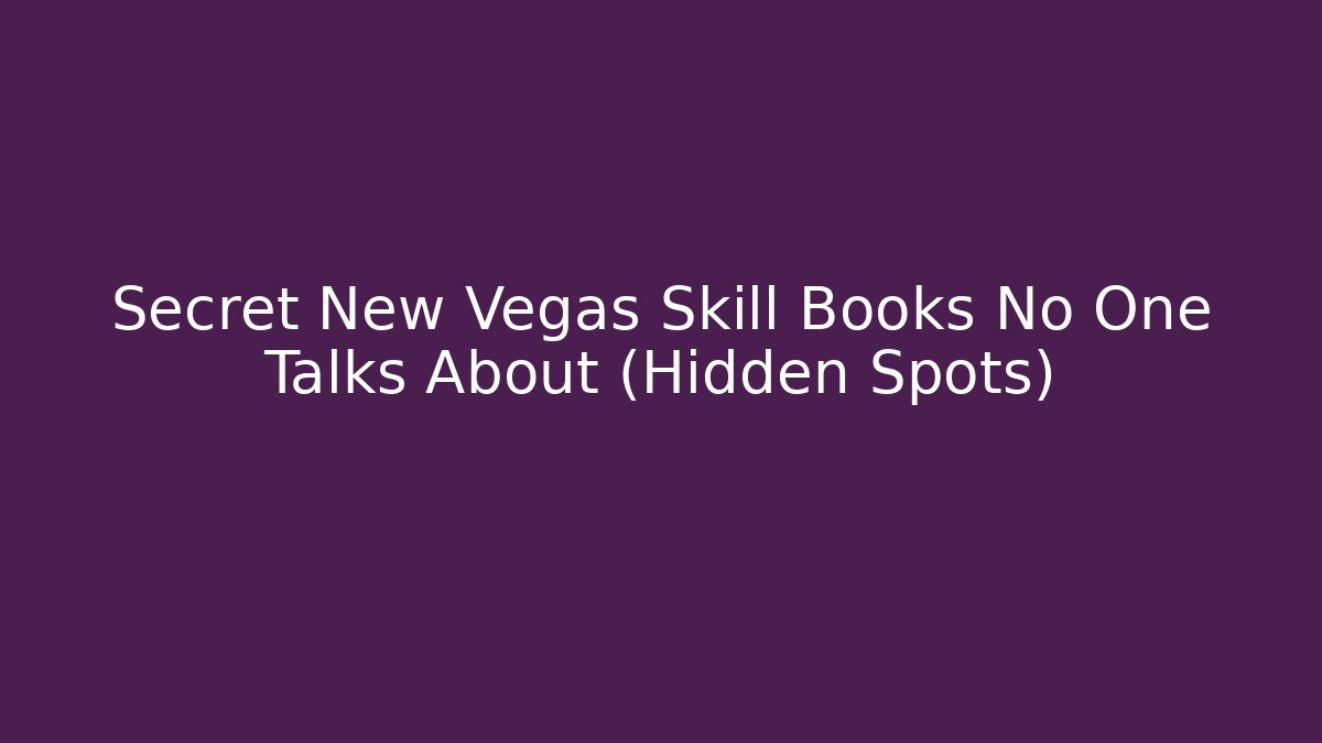 Secret New Vegas Skill Books No One Talks About (Hidden Spots)
