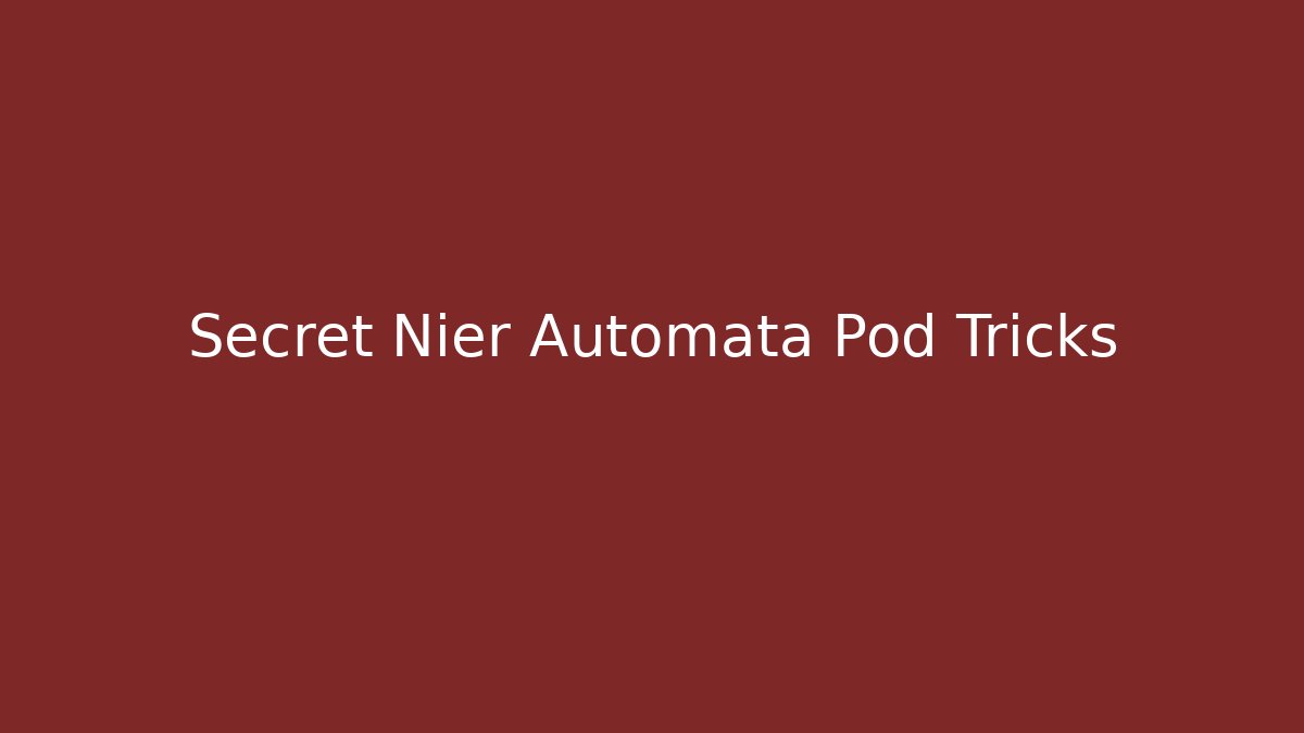 Secret Nier Automata Pod Tricks