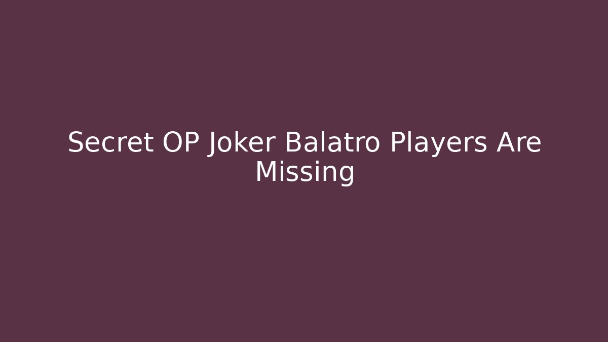 Secret OP Joker Balatro Players Are Missing