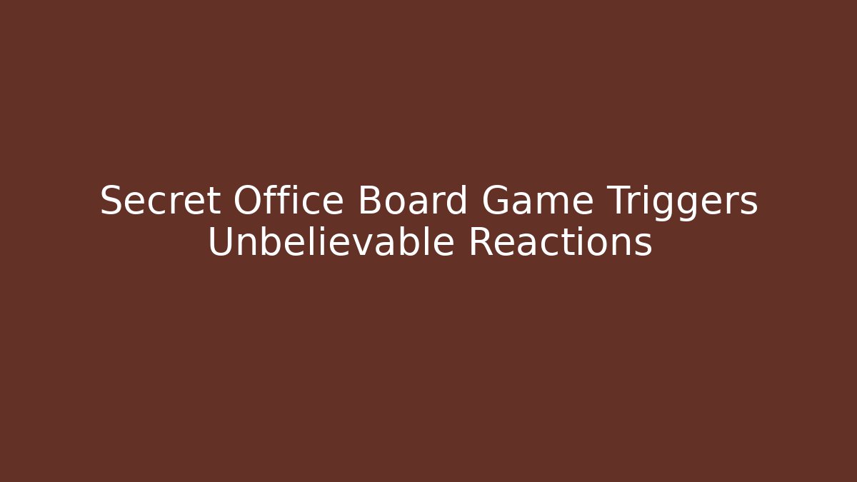 Secret Office Board Game Triggers Unbelievable Reactions