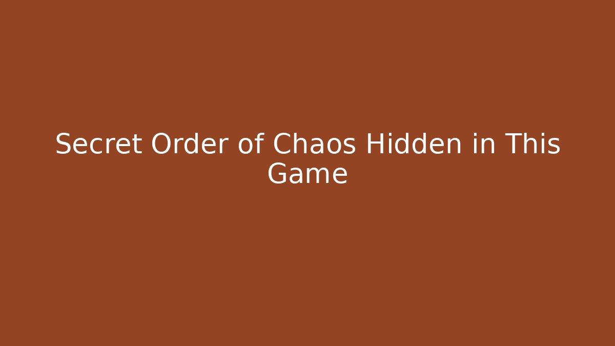 Secret Order of Chaos Hidden in This Game
