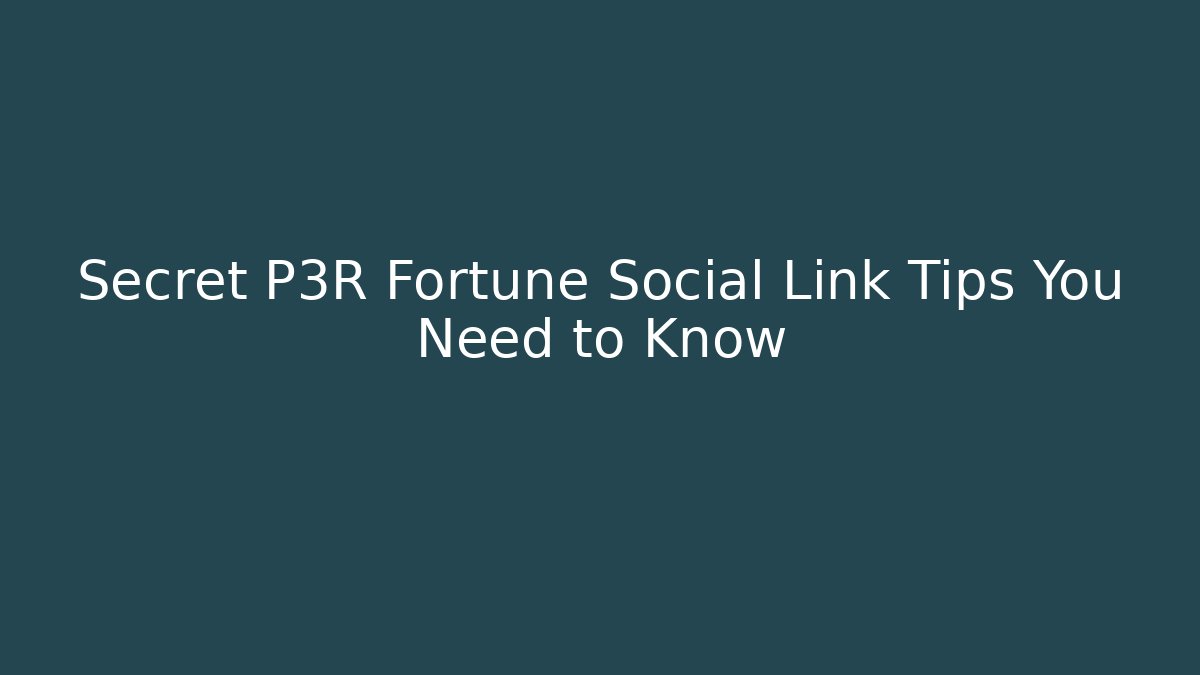 Secret P3R Fortune Social Link Tips You Need to Know