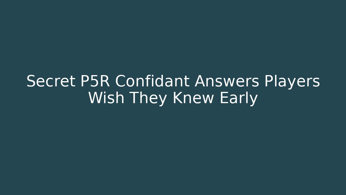 Secret P5R Confidant Answers Players Wish They Knew Early