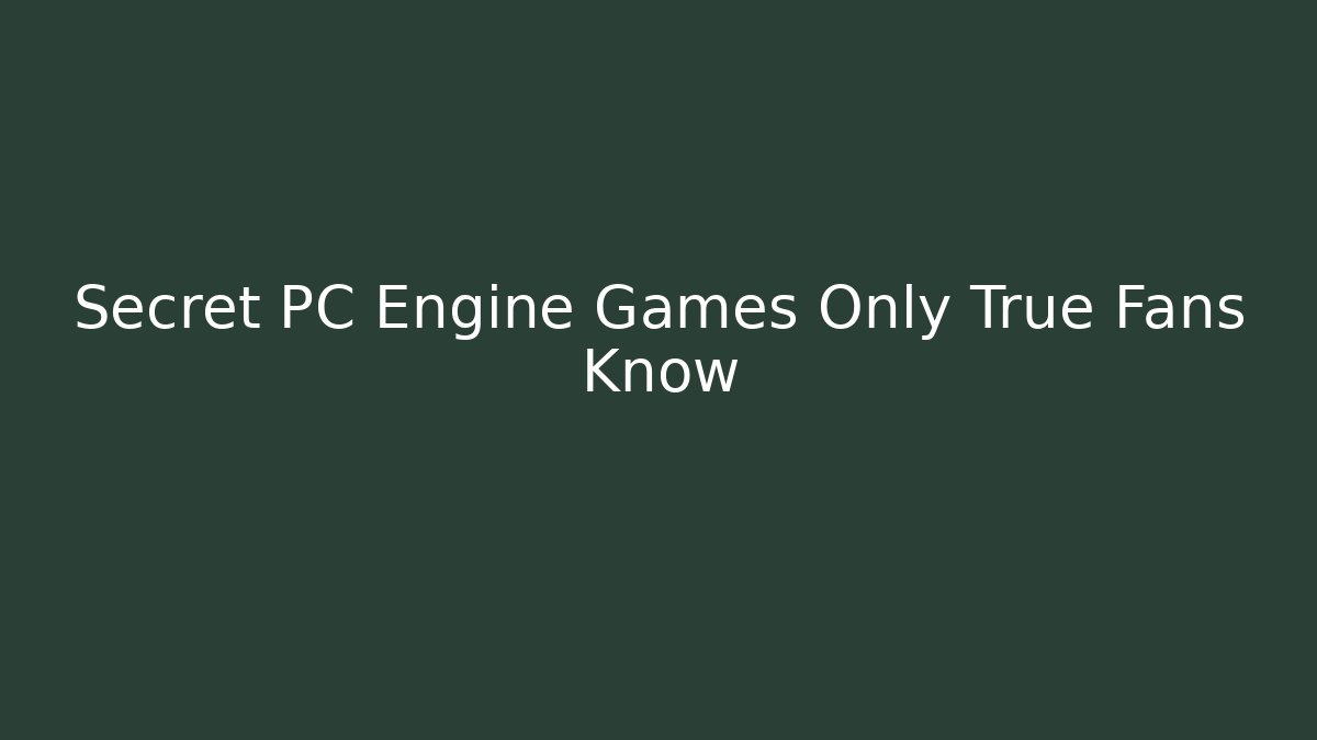 Secret PC Engine Games Only True Fans Know