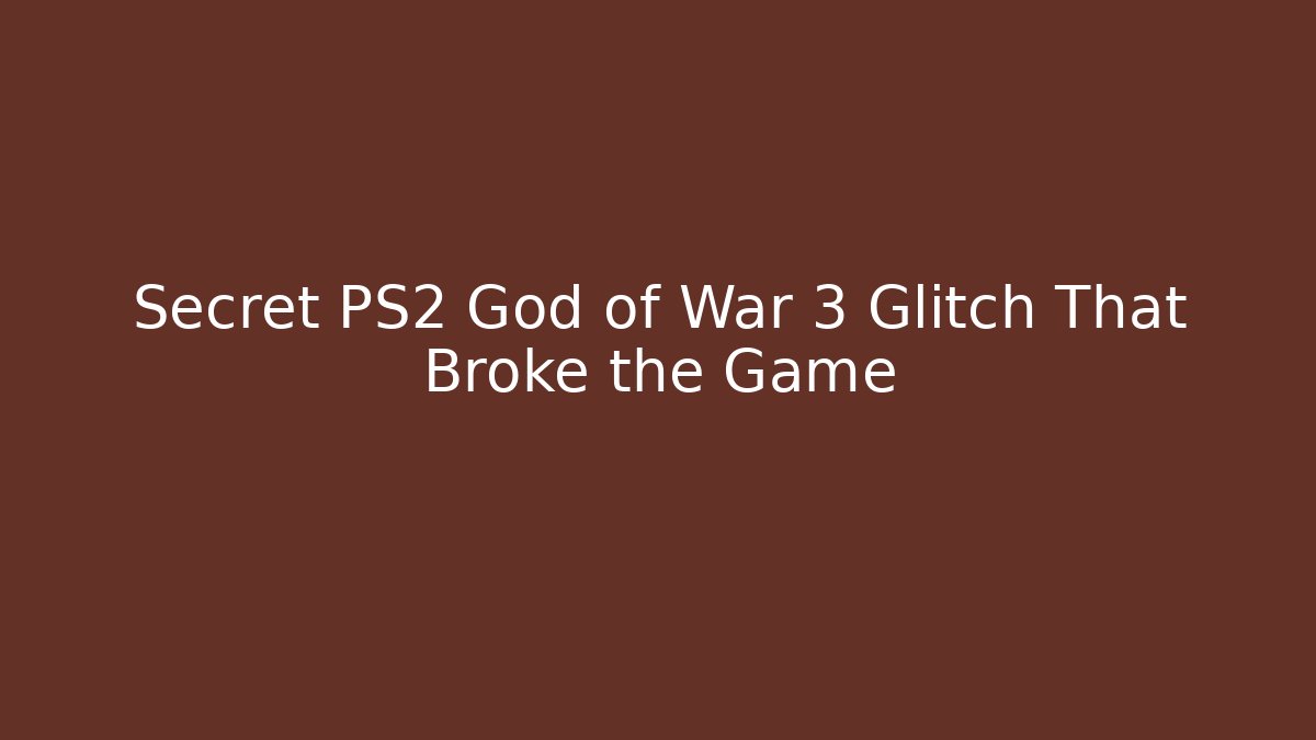 Secret PS2 God of War 3 Glitch That Broke the Game