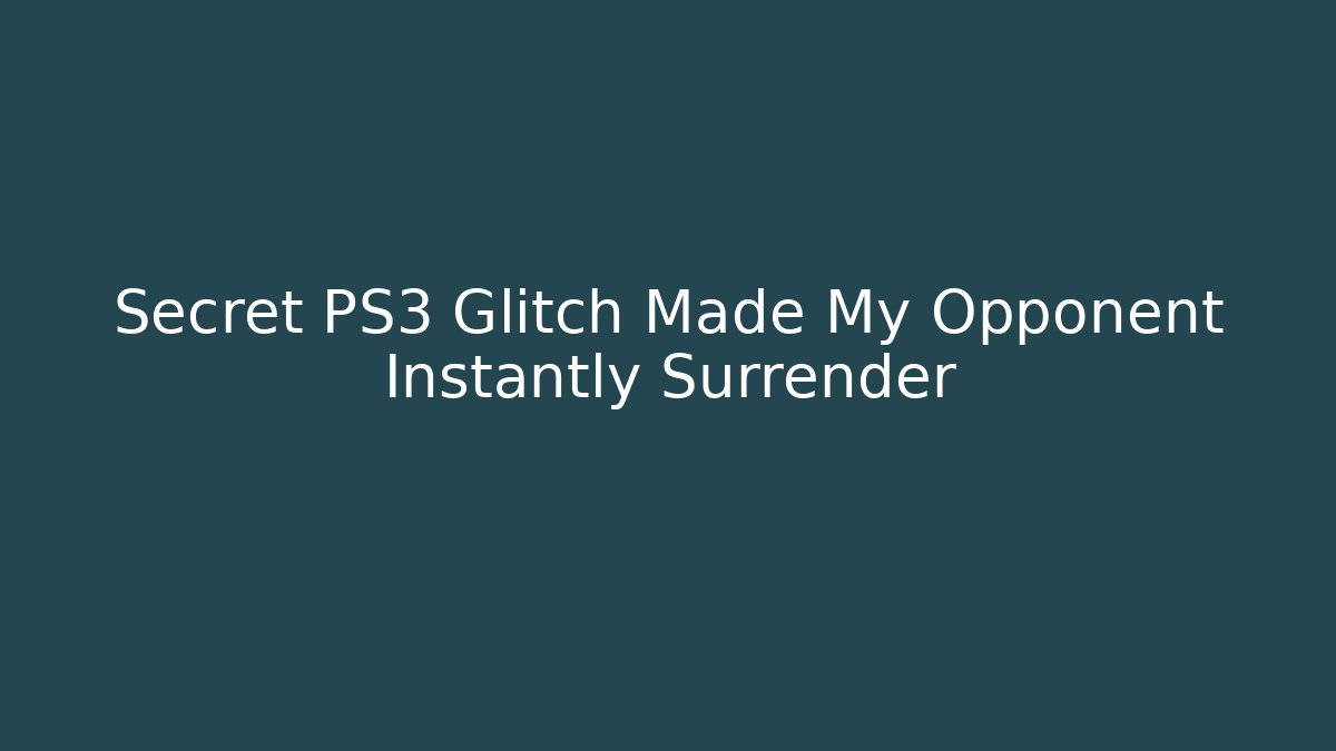 Secret PS3 Glitch Made My Opponent Instantly Surrender
