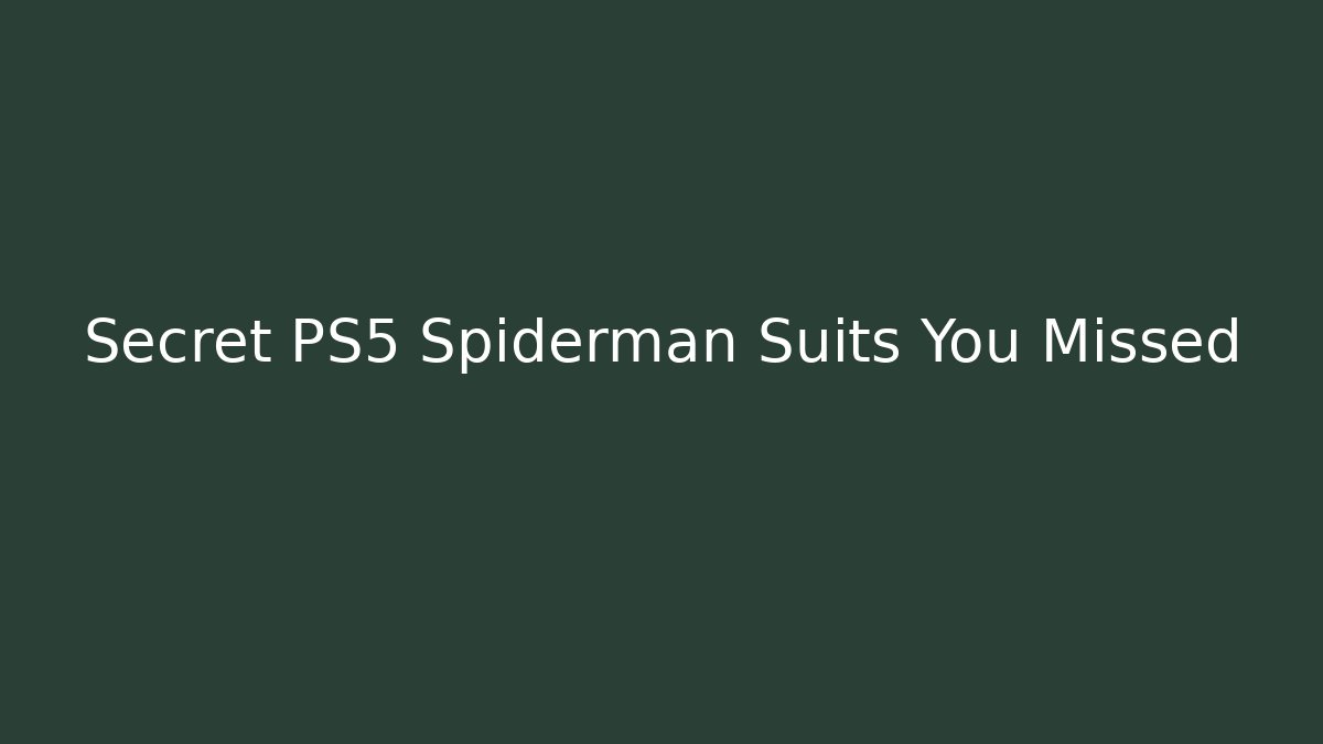 Secret PS5 Spiderman Suits You Missed