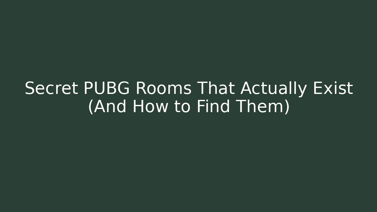 Secret PUBG Rooms That Actually Exist (And How to Find Them)