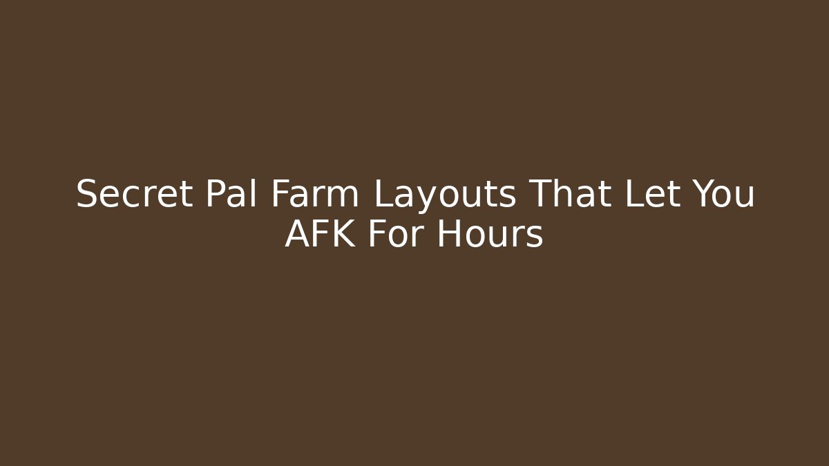 Secret Pal Farm Layouts That Let You AFK For Hours