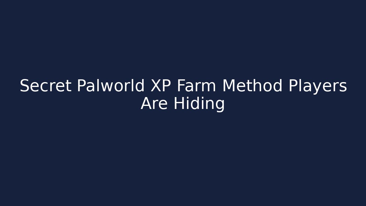 Secret Palworld XP Farm Method Players Are Hiding