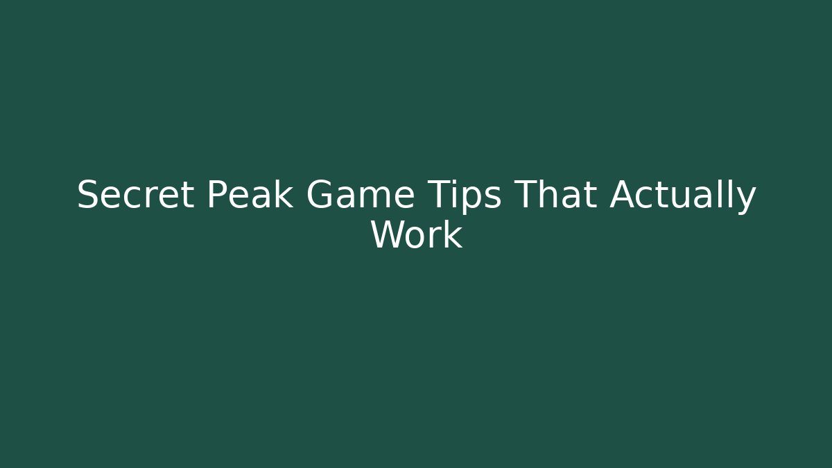 Secret Peak Game Tips That Actually Work - Critter Realm